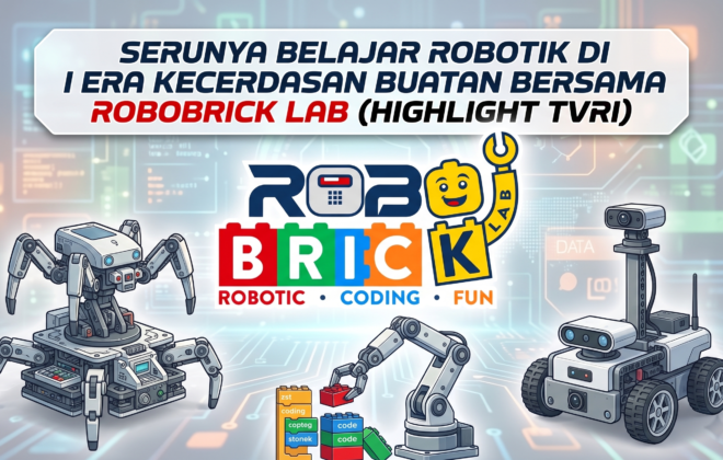 Serunya Belajar Robotik di Era Kecerdasan Buatan Bersama RoboBrick Lab (Highlight TVRI)